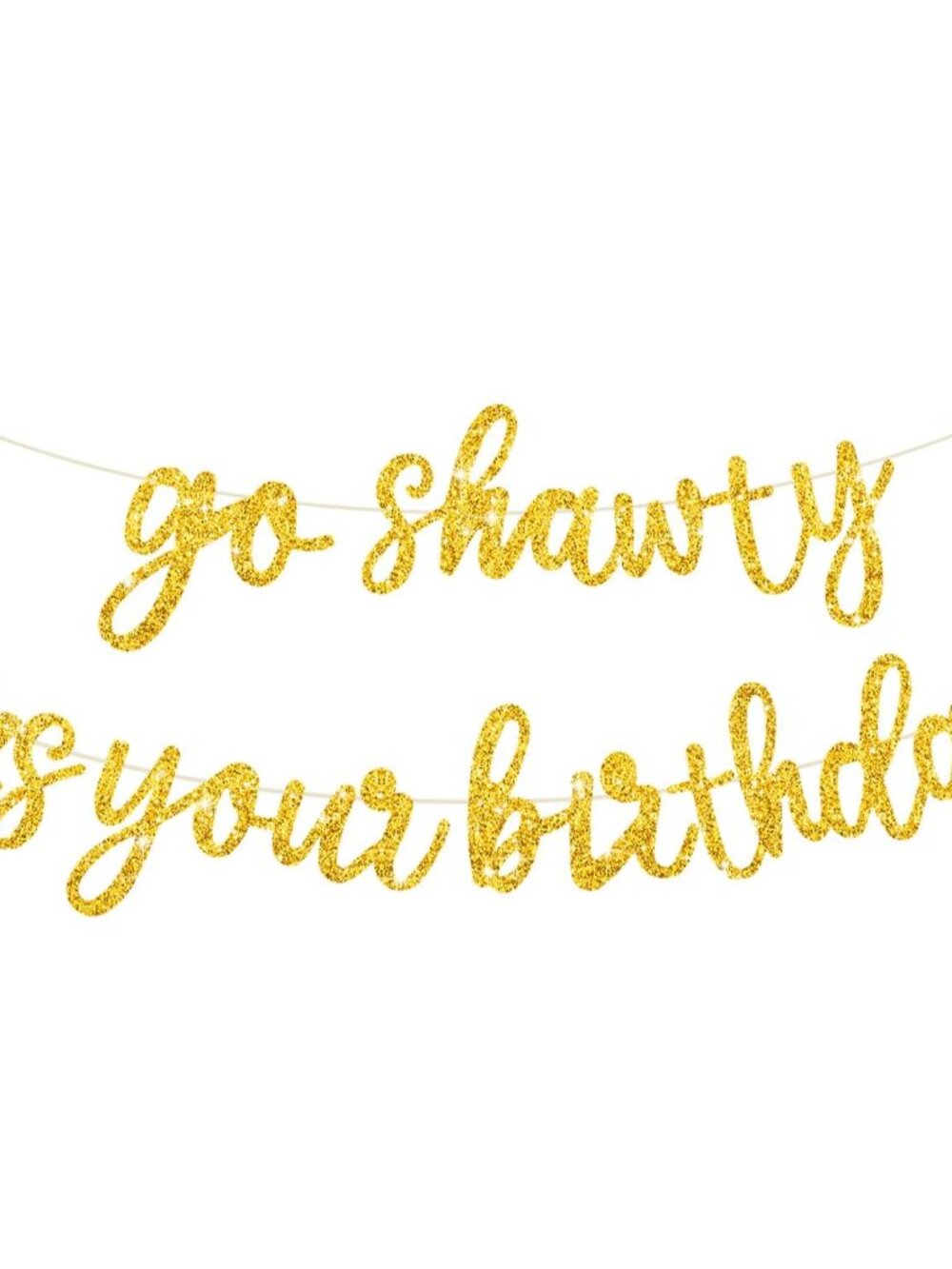 Glitter Gold Pre-Strung Go Shawty It's Your Birthday Banner Decor